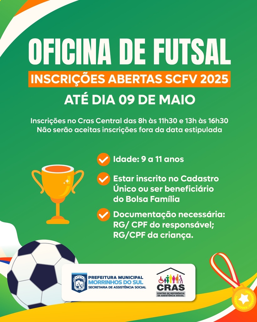 INSCRIÇÕES PARA GRUPO DE FUTSAL DO SCFV 2025 VÃO ATÉ DIA 09 DE MAIO EM MORRINHOS DO SUL