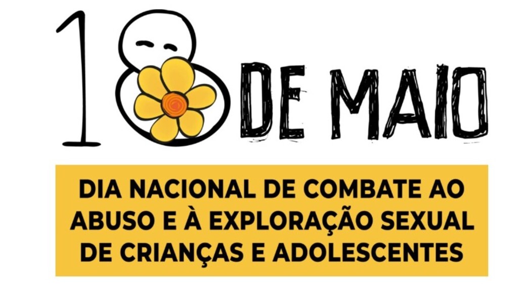 18 de Maio: Dia Nacional de Combate ao Abuso e à Exploração Sexual de Crianças e Adolescentes