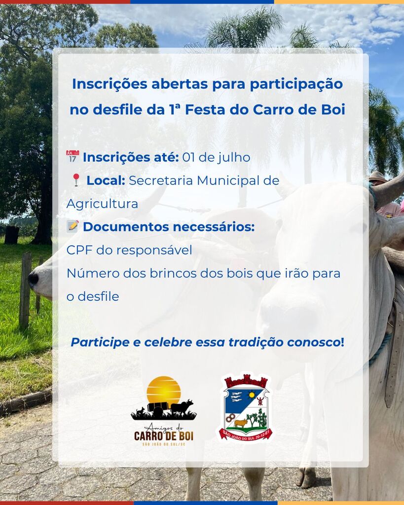 ESTÃO ABERTAS AS INSCRIÇÕES PARA QUEM DESEJA PARTICIPAR DO DESFILE DA 1ª FESTA DO CARRO DE BOI DE SÃO JOÃO DO SUL - SC
