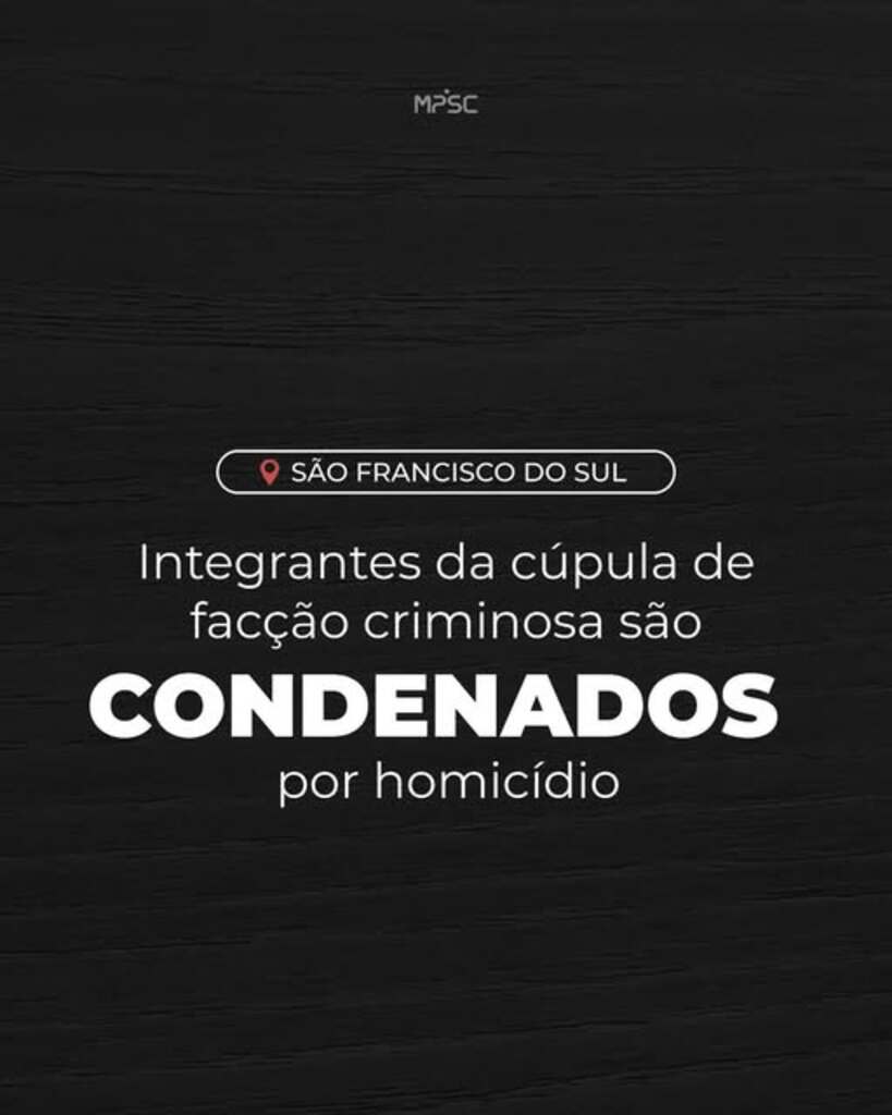 Integrantes da cúpula de facção criminosa em São Francisco do Sul são condenados por homicídio