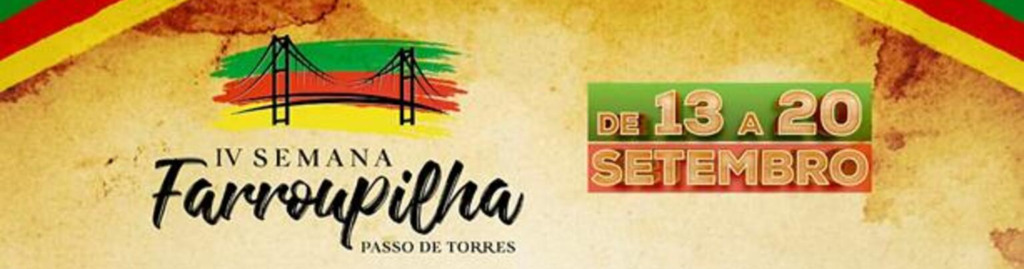 INICIAM NESTE SÁBADO (13) AS FESTIVIDADES  DA IV SEMANA FARROUPILHA EM PASSO DE TORRES