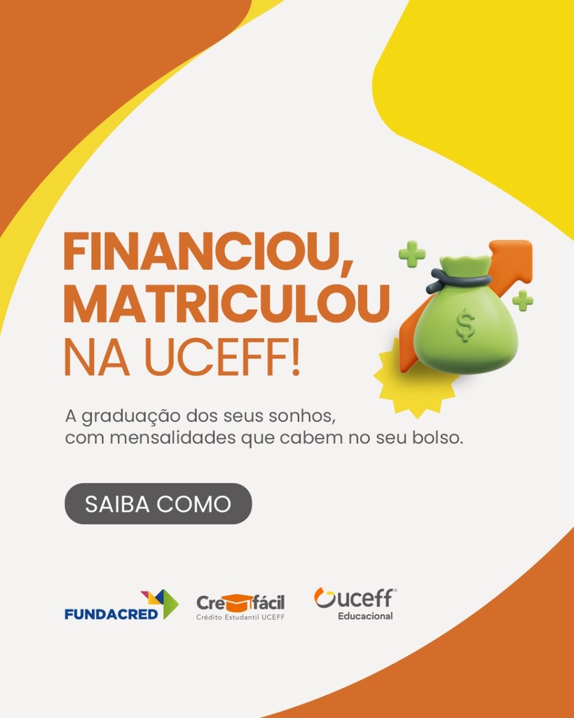 Financiou, Matriculou: Sua oportunidade de realizar o sonho de cursar o ensino superior na UCEFF