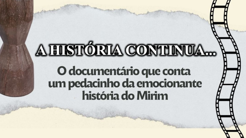 Documentário “A História Continua...” resgata memórias e tradições do Mirim