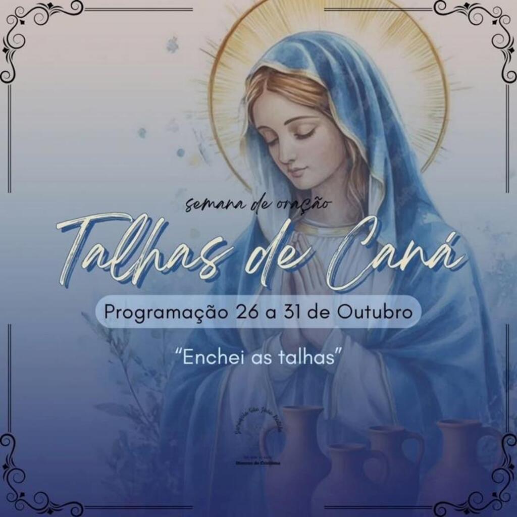 TALHAS DE CANÁ: IGREJA MATRIZ DE SÃO JOÃO DO SUL PROMOVE  SEMANA DE ORAÇÃO COM FIÉIS