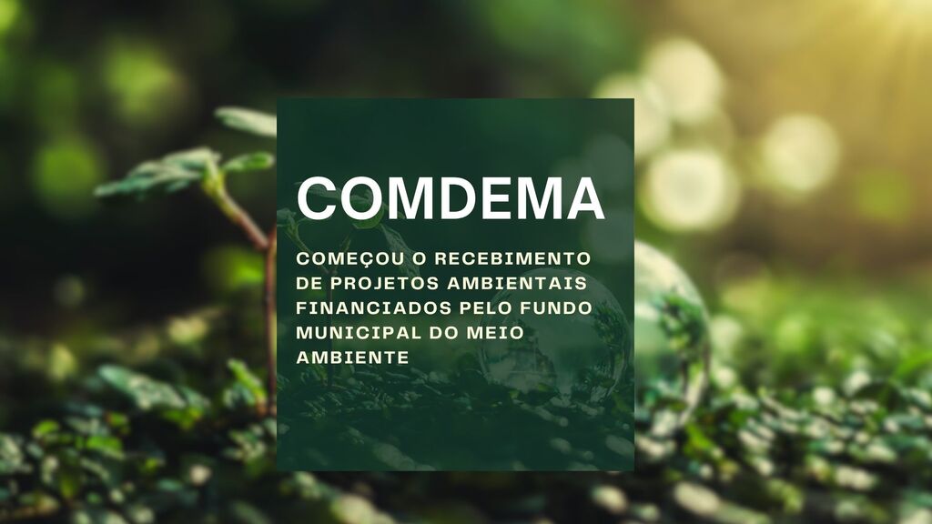 Inicia o recebimento de projetos ambientais financiados pelo Fundo Municipal do Meio Ambiente