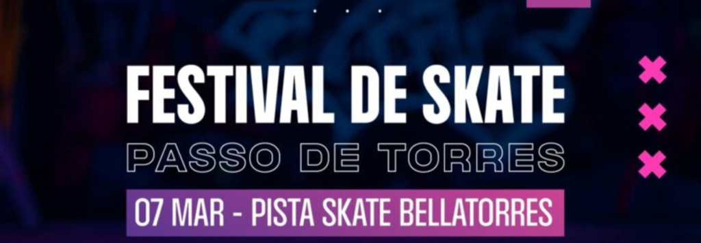 VEM AÍ O 1º FESTIVAL DE SKATE DE PASSO DE TORRES!