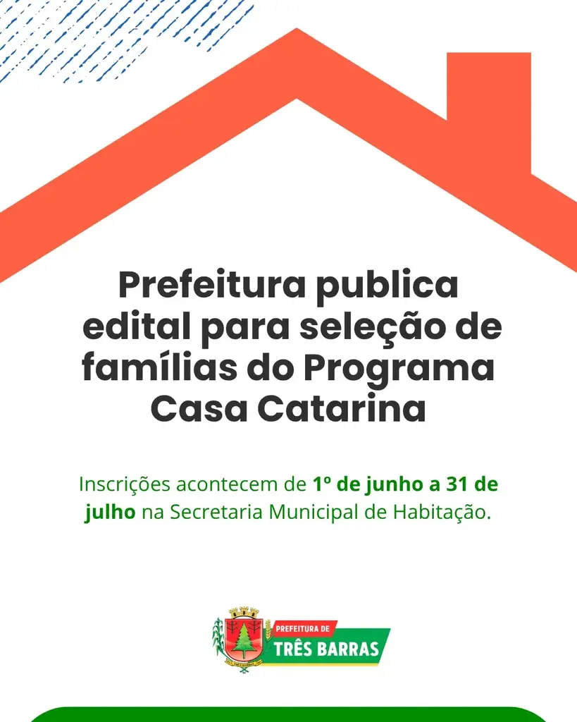 Três Barras divulga Edital referente o Processo para Seleção de Famílias interessadas em participar do Programa Casa Catarina