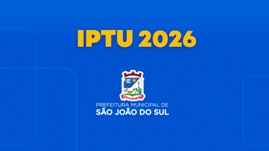 CONTRIBUINTES DE SÃO JOÃO DO SUL TEM ATÉ O DIA 31 DE AGOSTO  PARA PAGAR O IPTU 2026 COM DESCONTO