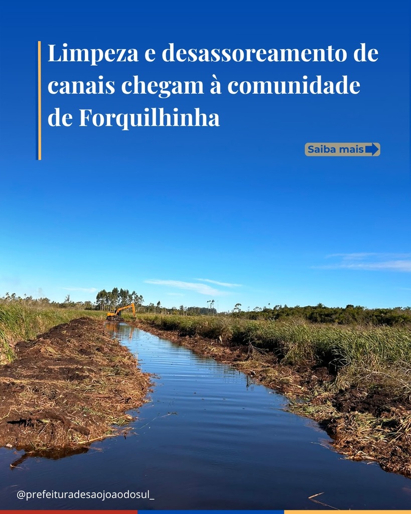 LIMPEZAS E DESASSOREAMENTOS DE CANAIS CHEGAM A COMUNIDADE FORQUILHINHA, SÃO JOÃO DO SUL