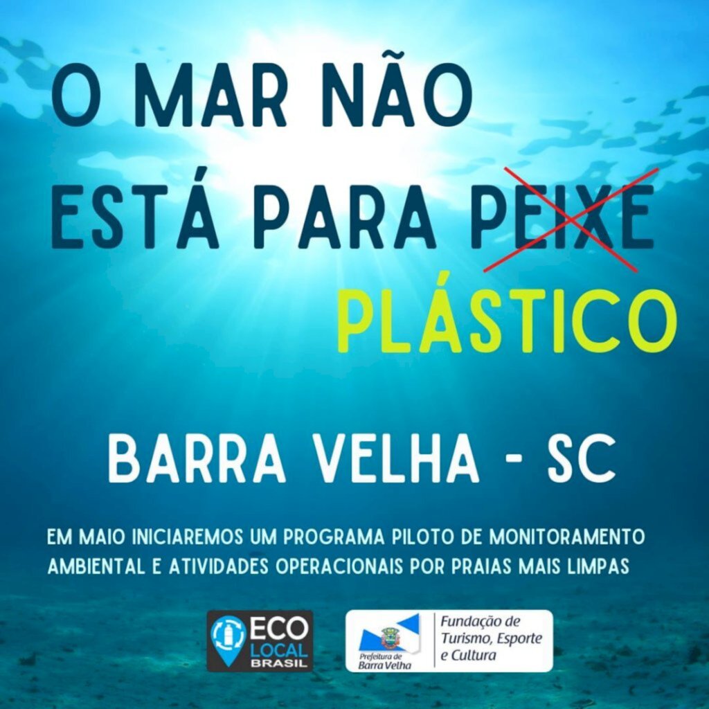 Campanha 'O Mar não está para Plástico - da Fundação de Turismo de Barra Velha e com ONG Eco Local Brasil inicia em Maio