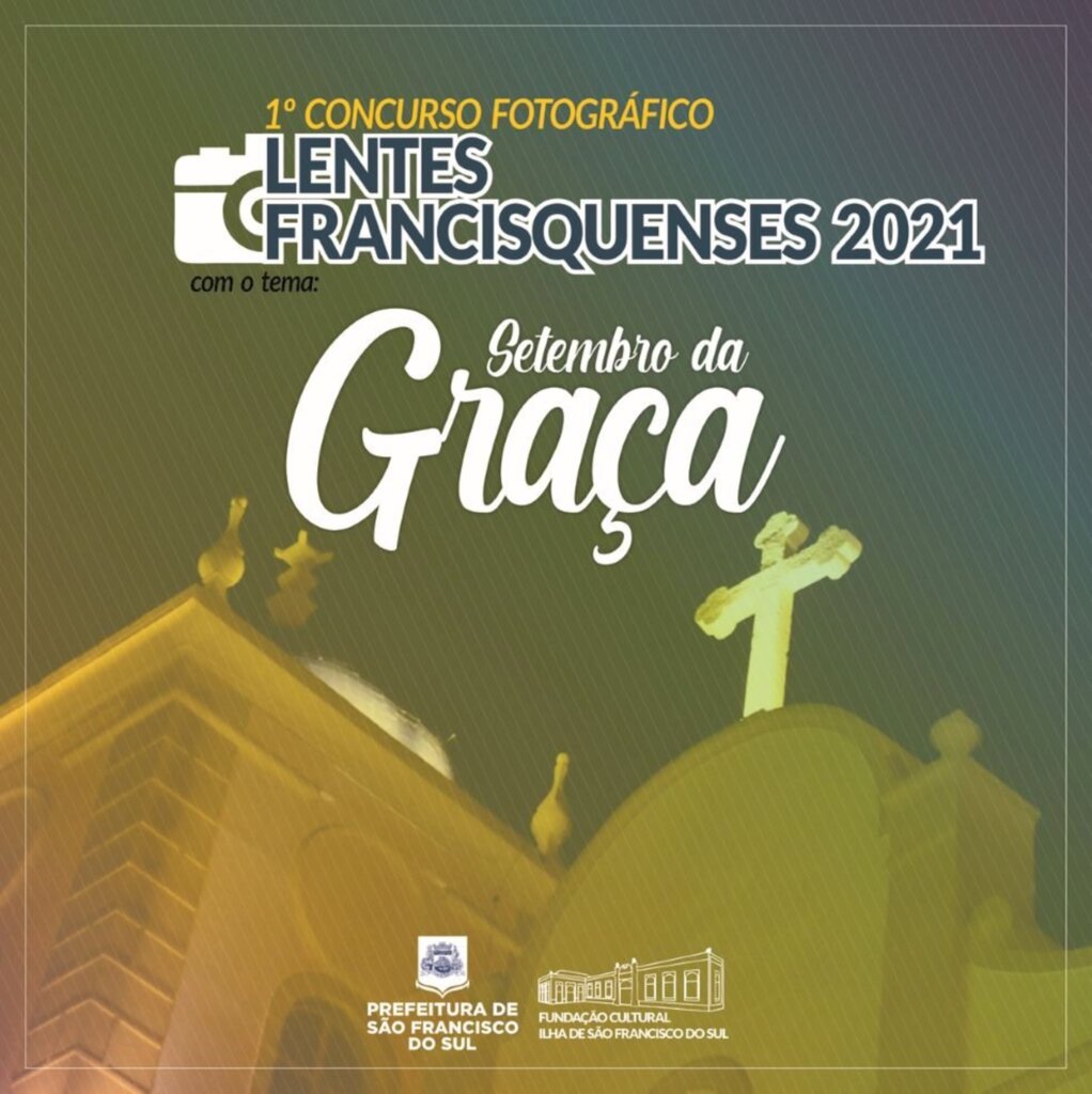 A Fundação Cultural Ilha de São Francisco do Sul, lança a I edição do Concurso Fotográfico Lentes Francisquenses 2021, sob o tema: 'Setembro da Graça'.