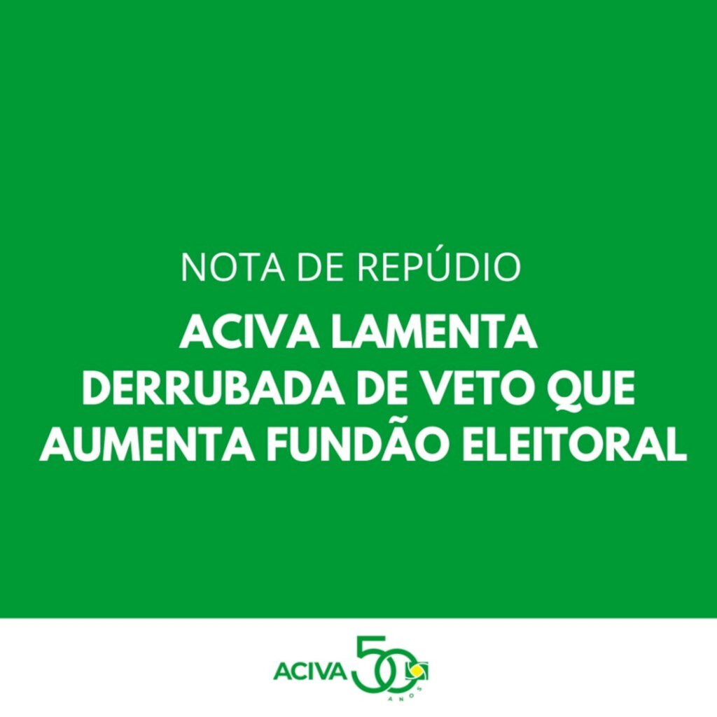 Aciva Lamenta Derrubada de Veto que Aumenta Fundão Eleiroral