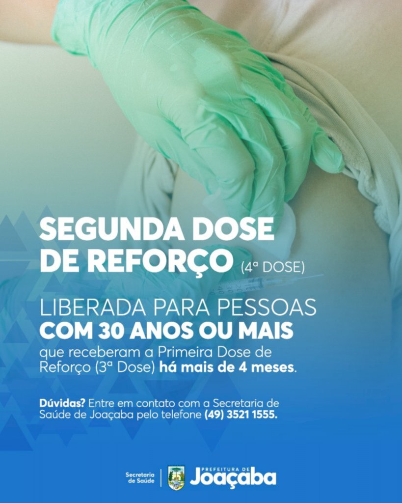 Joaçaba está aplicando a 2º dose de reforço (4ª dose) da vacina contra a Covid -19 em pessoas a partir de 30 anos