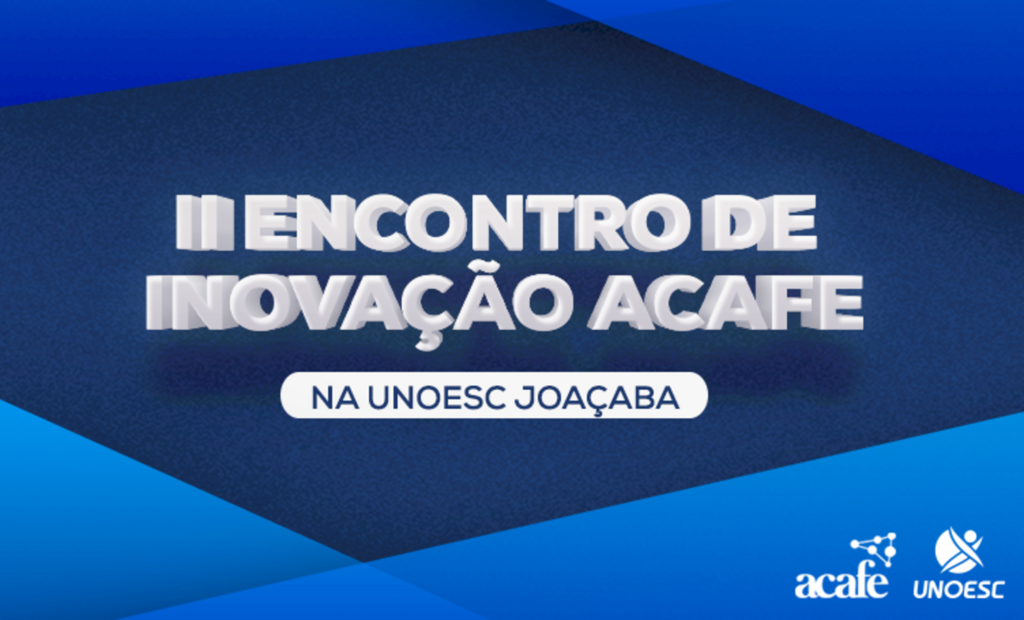 Assessoria de Imprensa Marketing e Comunicação Unoesc Joaçaba - Nos dias 04 e 05 de abril, a Unoesc Joaçaba sediará o 2º Encontro de Inovação da Acafe.