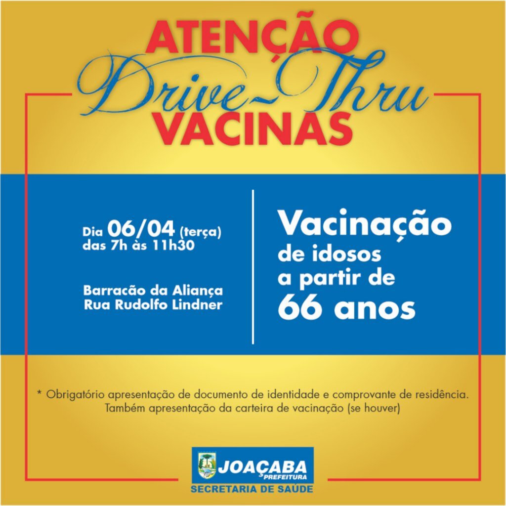 Assessoria de Imprensa / Prefeitura de Joaçaba - Thru de Vacinação, das 7h às 11h30, no Barracão da Escola de Samba Aliança para idosos a partir de 66 anos.