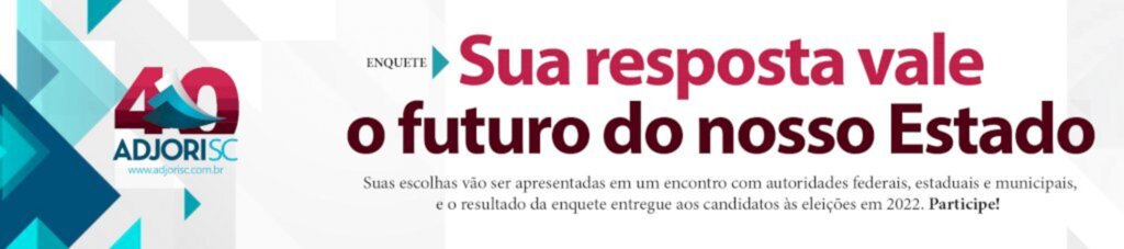 Adjori/SC lança enquete 'Sua resposta vale o futuro do nosso estado'.