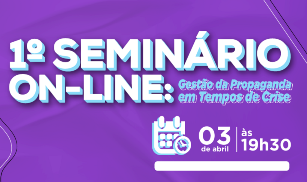 Seminário On-line sobre Gestão da Propaganda em Tempos de crise acontecerá nesta sexta-feira (03)