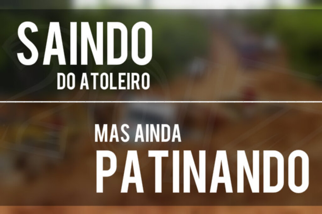 Saindo do atoleiro, mas ainda patinando