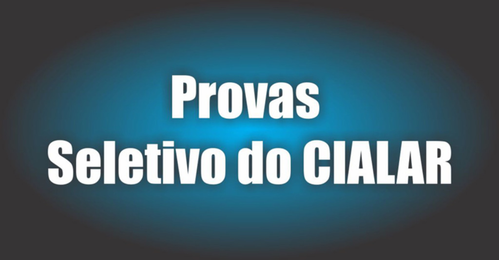 Provas do Seletivo do CIALAR serão aplicadas neste sábado