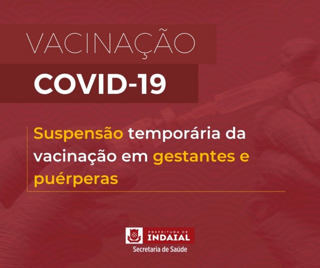 Vacinação de gestantes e puérperas contra a Covid19 continuará suspensa temporariamente em Indaial