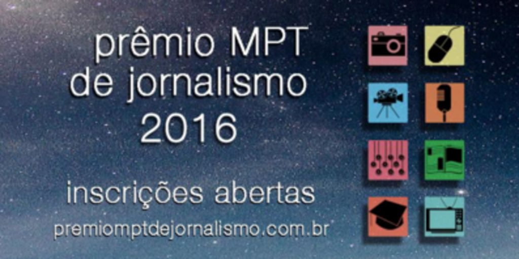 Abertas as inscrições para o Prêmio MPT de Jornalismo 2016