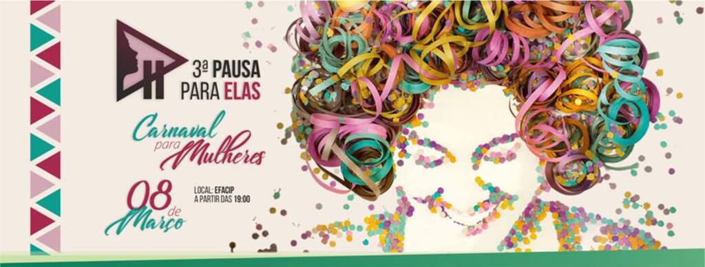 '3ª Pausa para Elas' traz Carnaval para Mulheres