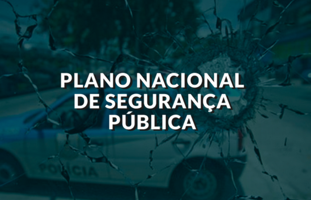 Plano Nacional de Segurança Pública e Defesa Social está disponível para consulta