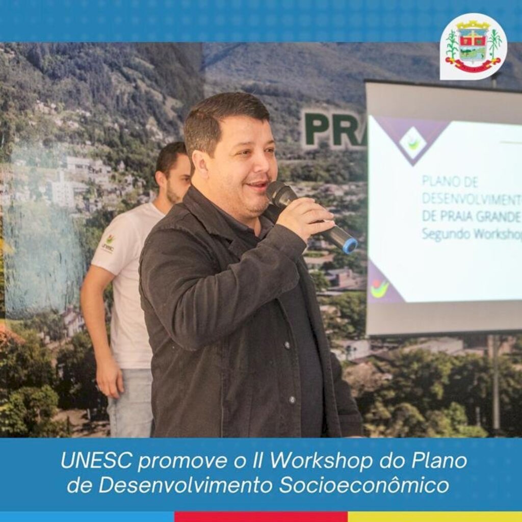 UNESC PROMOVE O II WORKSHOP DO PLANO DE DESENVOLVIMENTO SOCIOECONÔMICO EM PRAIA GRANDE