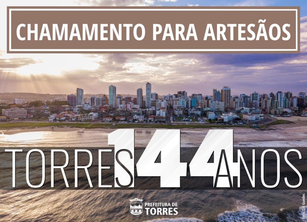 PREFEITURA FAZ CHAMAMENTO PARA ARTESÃOS PARTICIPAREM DA MINHA PRAINHA ESPECIAL  - 144 ANOS DE TORRES