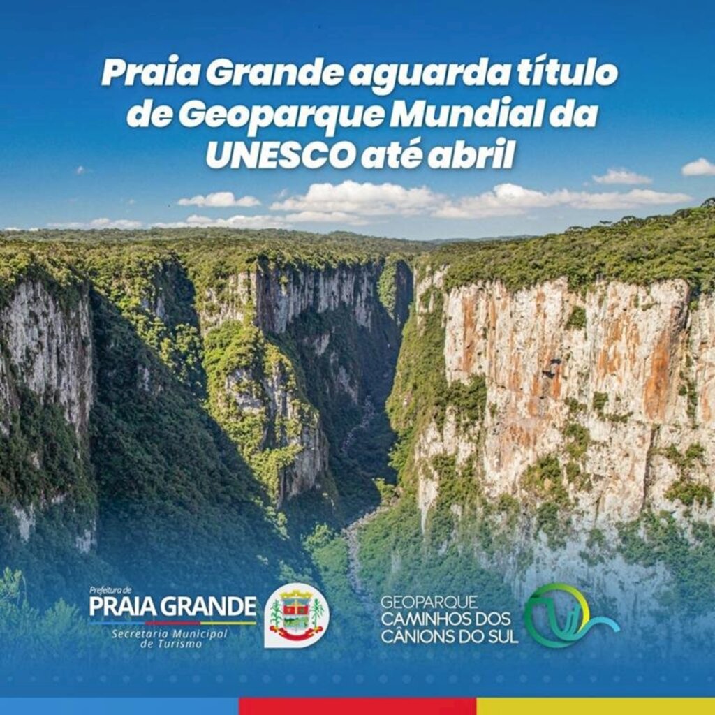 PRAIA GRANDE: UNESCO ENVIA RELATÓRIO AO GEOPARQUE CAMINHOS DOS CÂNIONS DO SUL PARA A CHANCELA DE GEOPARQUE