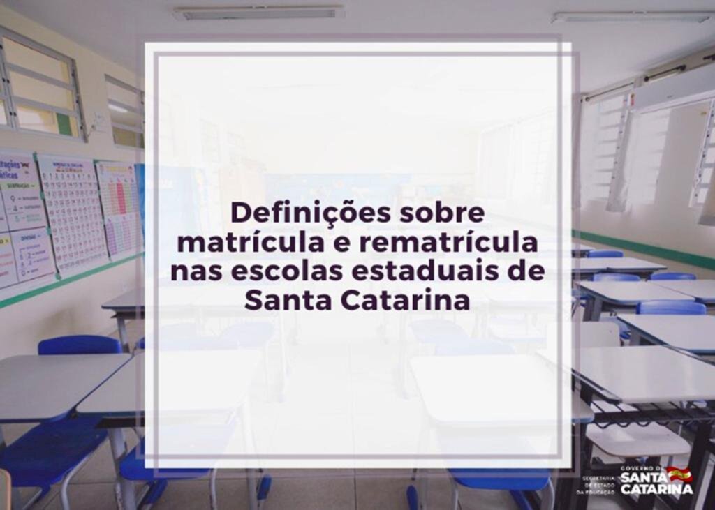 REDE ESTADUAL DE EDUCAÇÃO DE SC DIVULGA DATAS DE MATRÍCULAS E  REMATRÍCULAS PARA O PRÓXIMO ANO