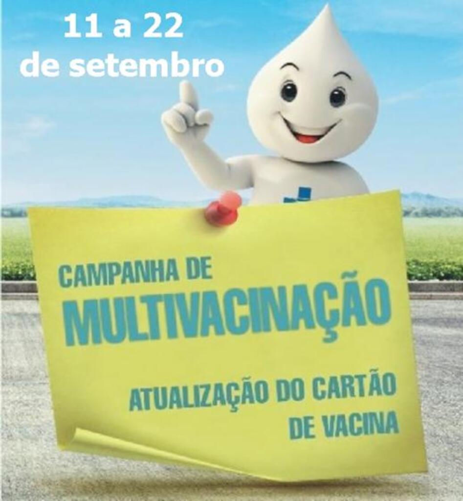 CAMPANHA MULTIVACINAÇÃO  VAI ATÉ DIA 22 DE SETEMBRO