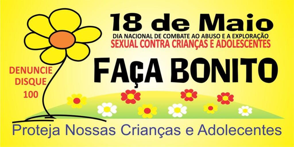 18 DE MAIO - DIA NACIONAL DE COMBATE AO ABUSO E À EXPLORAÇÃO SEXUAL DE CRIANÇAS E ADOLESCENTES