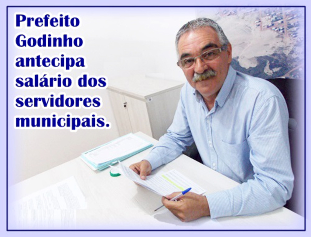 PREFEITO GODINHO ANTECIPA SALÁRIO DOS SERVIDORES MUNICIPAIS