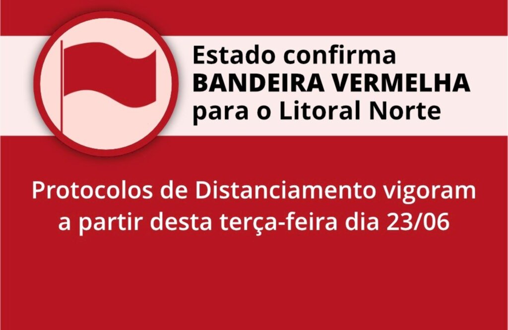LITORAL NORTE PERMANECE COM BANDEIRA VERMELHA NO MODELO DO DISTANCIAMENTO CONTROLADO