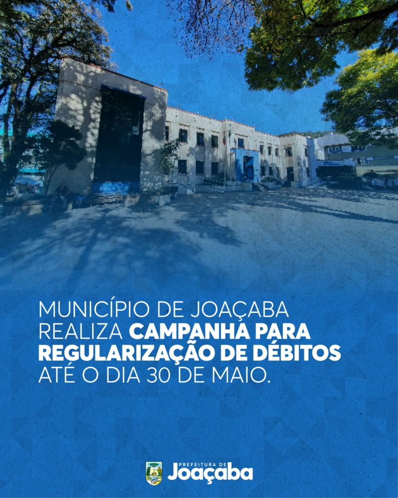 Município de Joaçaba realiza Campanha para Regularização de Débitos até o dia 30 de maio