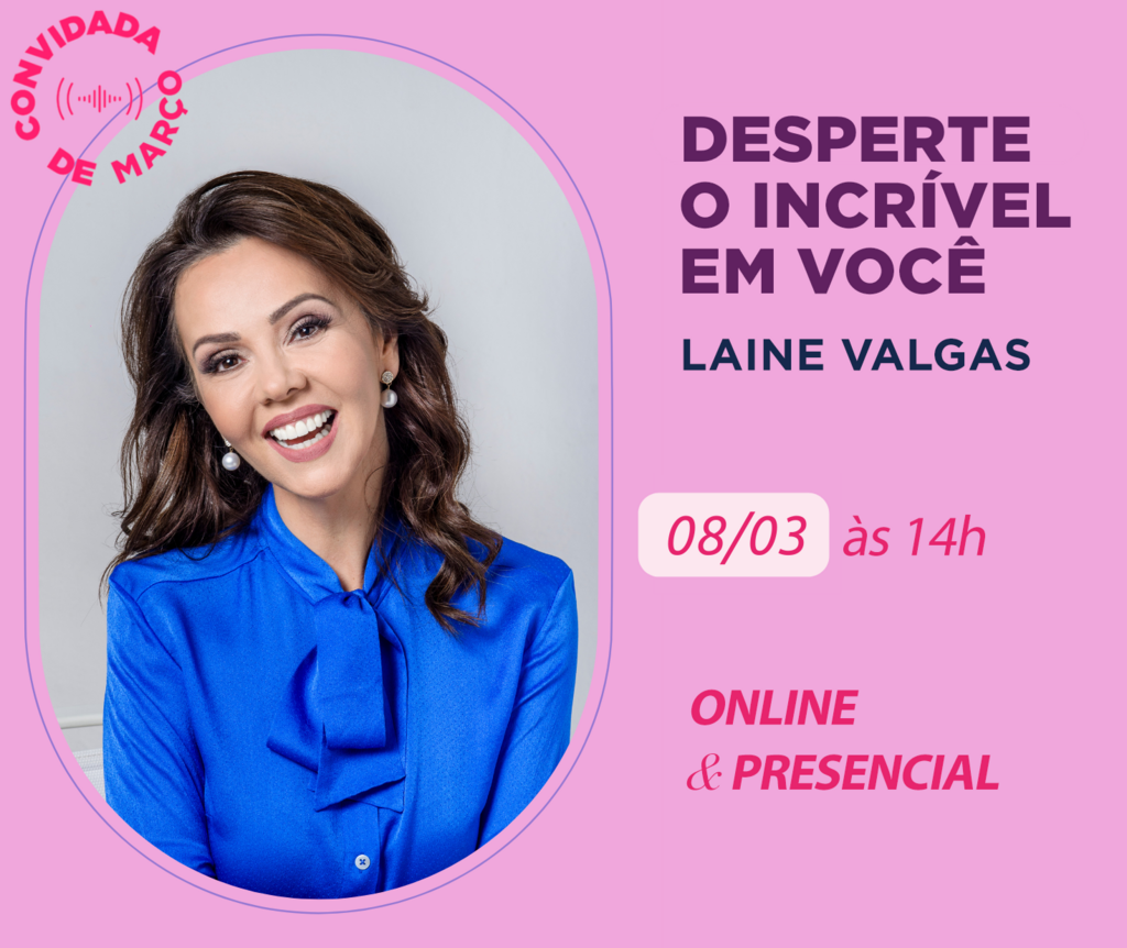 Palestra com Laine Valgas abre programação do Sebrae Delas Mulher de Negócios 2023