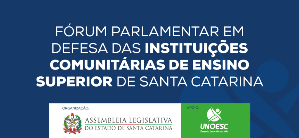 Unoesc receberá o Fórum Parlamentar em Defesa das Instituições Comunitárias de Ensino Superior no dia 3 de abril