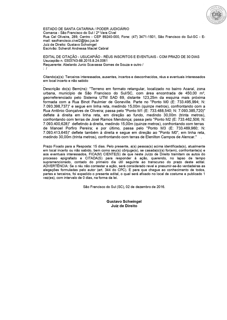 EDITAL DE CITAÇÃO - USUCAPIÃO - RÉUS INSCRITOS E EVENTUAIS - COM PRAZO DE 30 DIAS
Usucapião n. 0303743-88.2015.8.24.0061
Requerente: Abelardo Junio Scavassa Gomes de Souza e outro