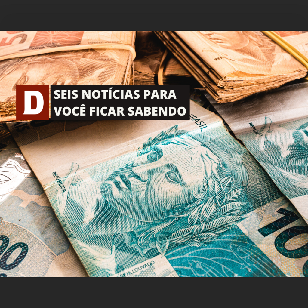 Salário mínimo de R$ 1.320 será renegociado com centrais sindicais e outras cinco notícias para você ficar sabendo nesta sexta