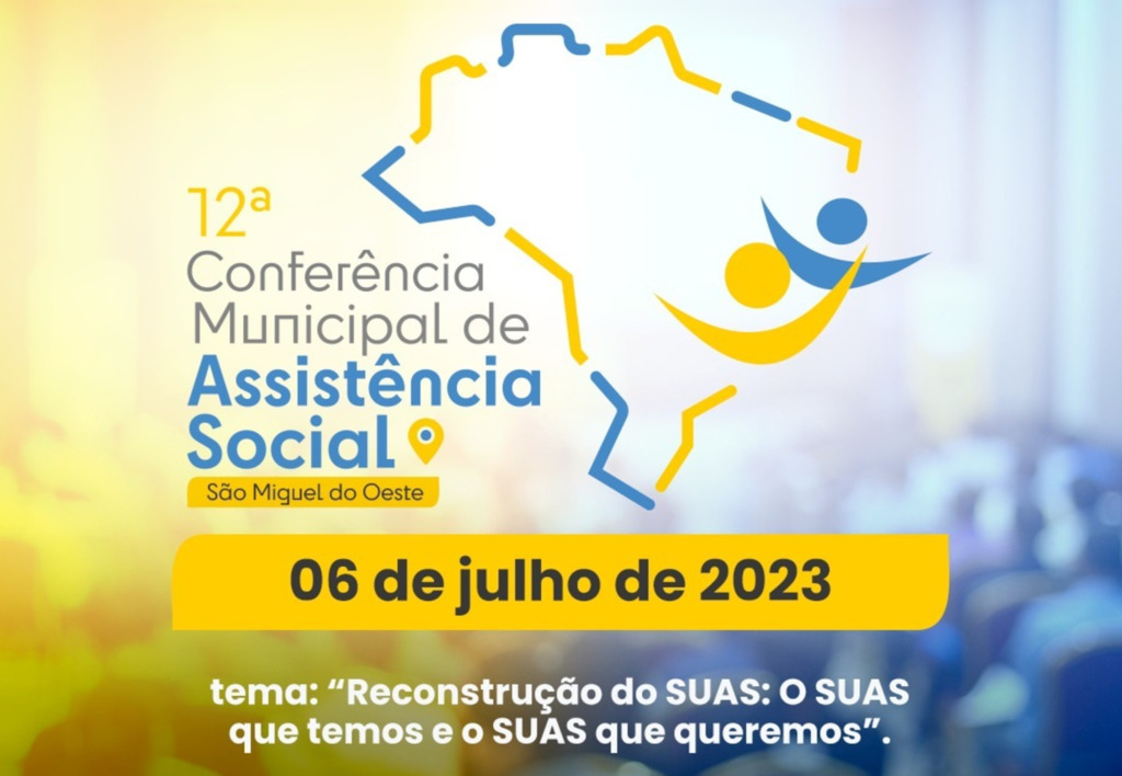 São Miguel do Oeste realiza a 12ª Conferência Municipal de Assistência Social