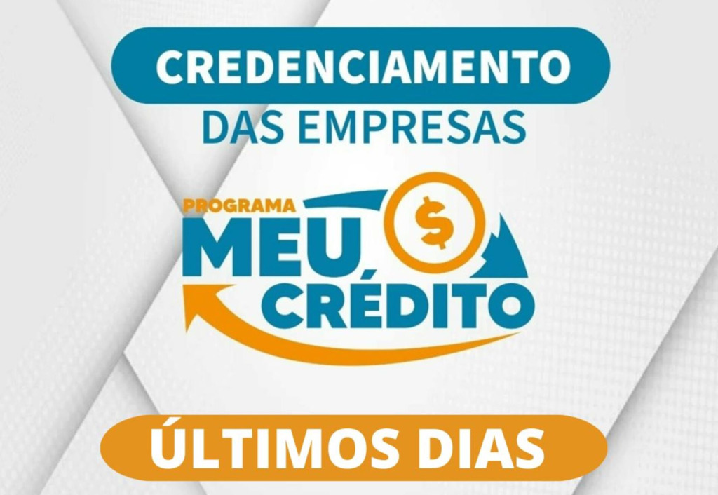 Últimos dias para credenciamento de empresas para o Meu Crédito