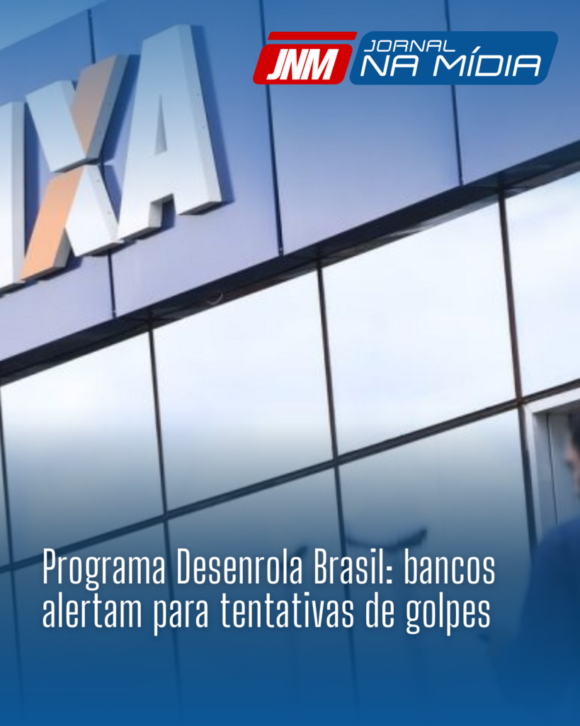 Programa Desenrola Brasil: bancos alertam para tentativas de golpes