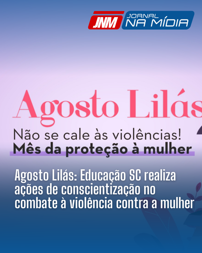 Agosto Lilás: Educação SC realiza ações de conscientização no combate à violência contra a mulher