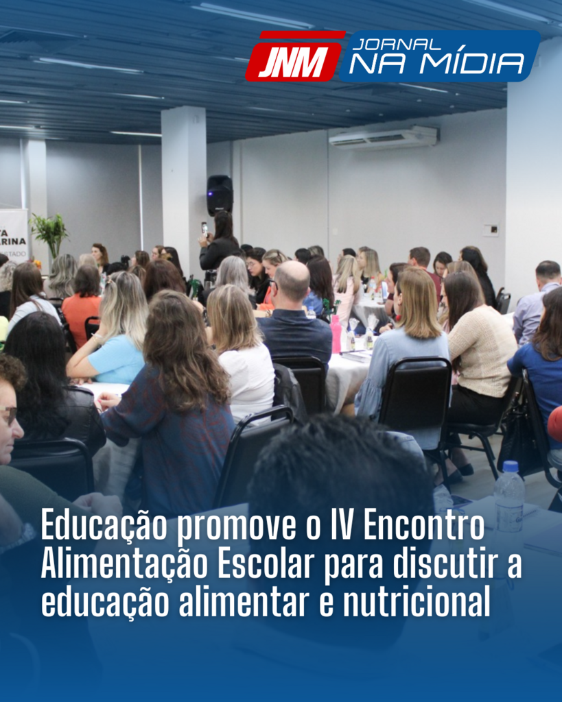 Educação promove o IV Encontro Alimentação Escolar para discutir a educação alimentar e nutricional