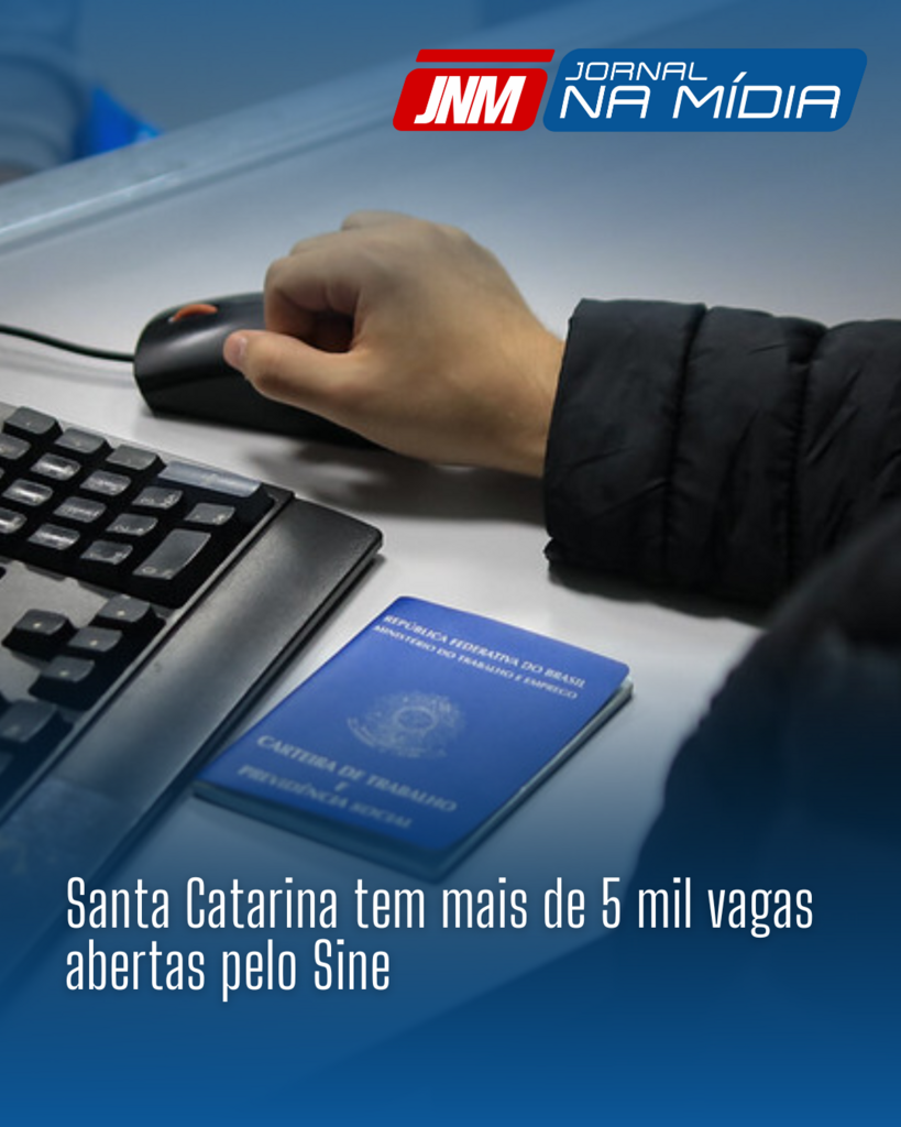 Santa Catarina tem mais de 5 mil vagas abertas pelo Sine