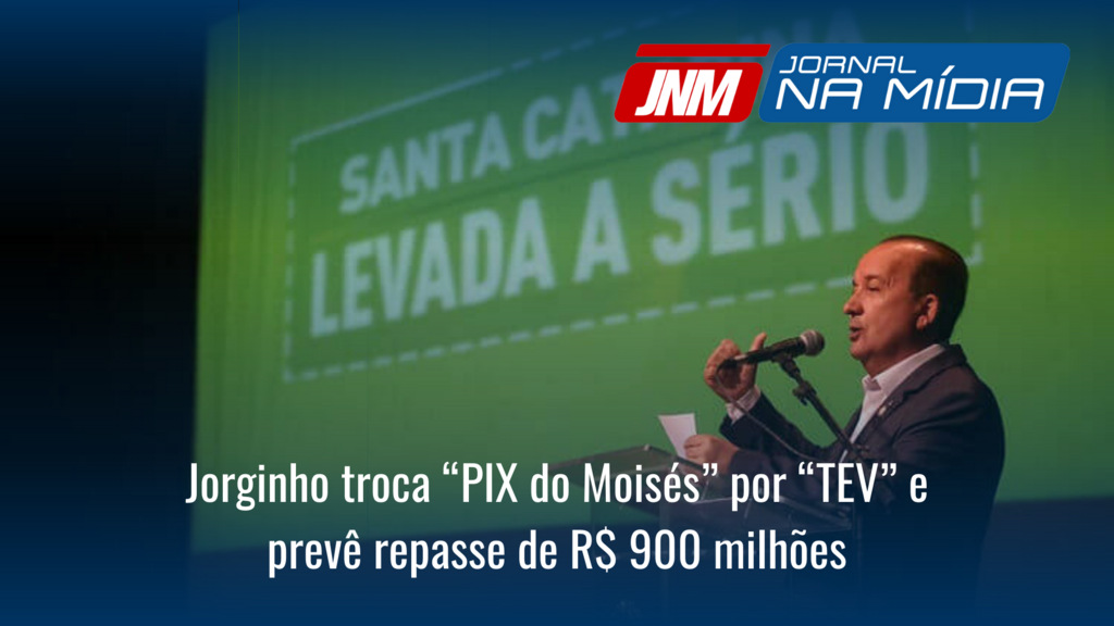 Jorginho troca “PIX do Moisés” por “TEV” e prevê repasse de R$ 900 milhões