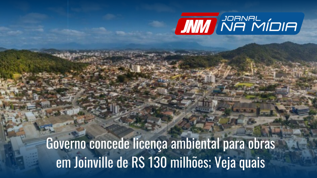 Governo concede licença ambiental para obras em Joinville de R$ 130 milhões; veja quais