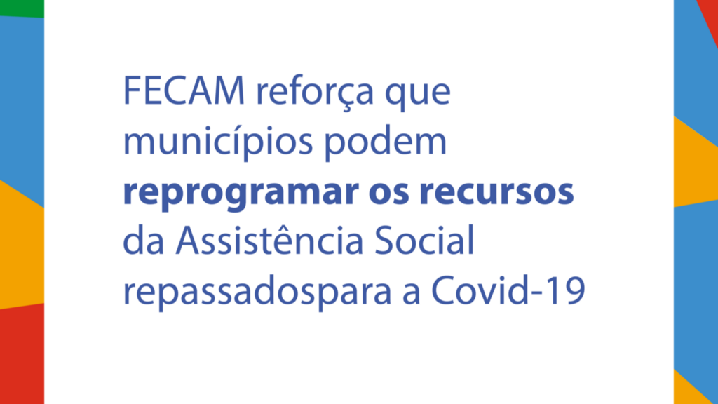 FECAM reforça que municípios podem reprogramar os recursos da Assistência Social repassados para a Covid-19