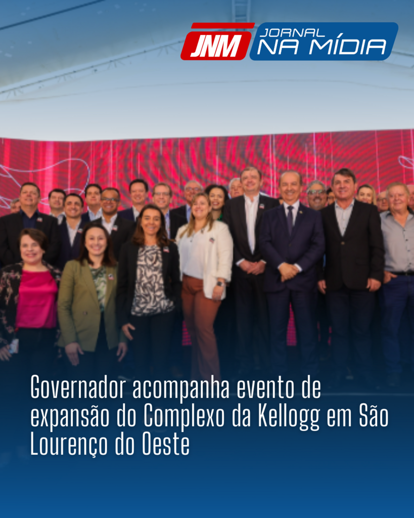 Governador acompanha evento de expansão do Complexo da Kellogg em São Lourenço do Oeste